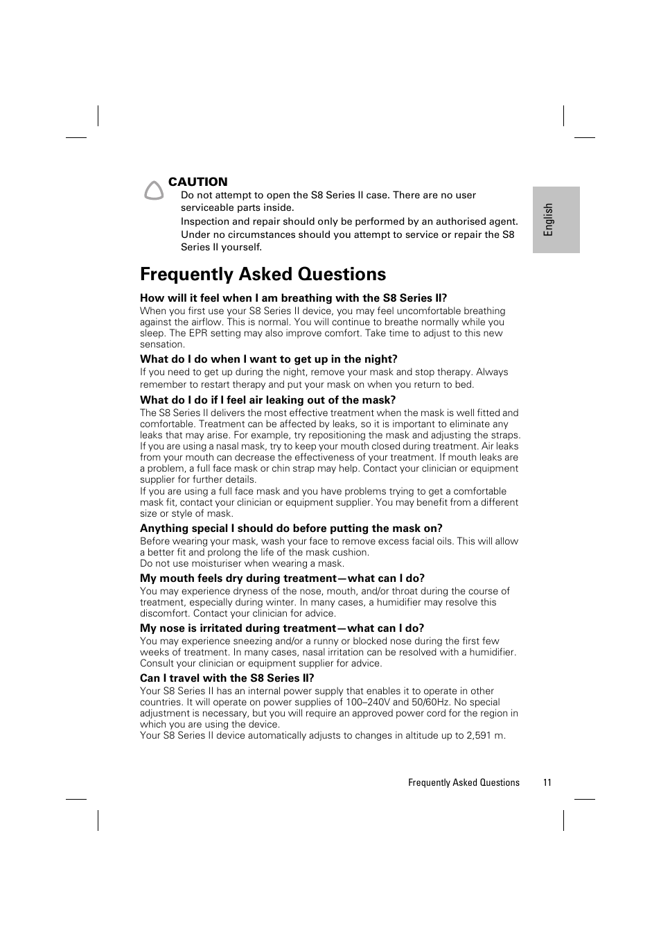 Frequently asked questions, What do i do when i want to get up in the night, What do i do if i feel air leaking out of the mask | My mouth feels dry during treatment-what can i do, Can i travel with the s8 series ii | ResMed Positive AirwAy Pressure Device S8 Elite II User Manual | Page 13 / 19