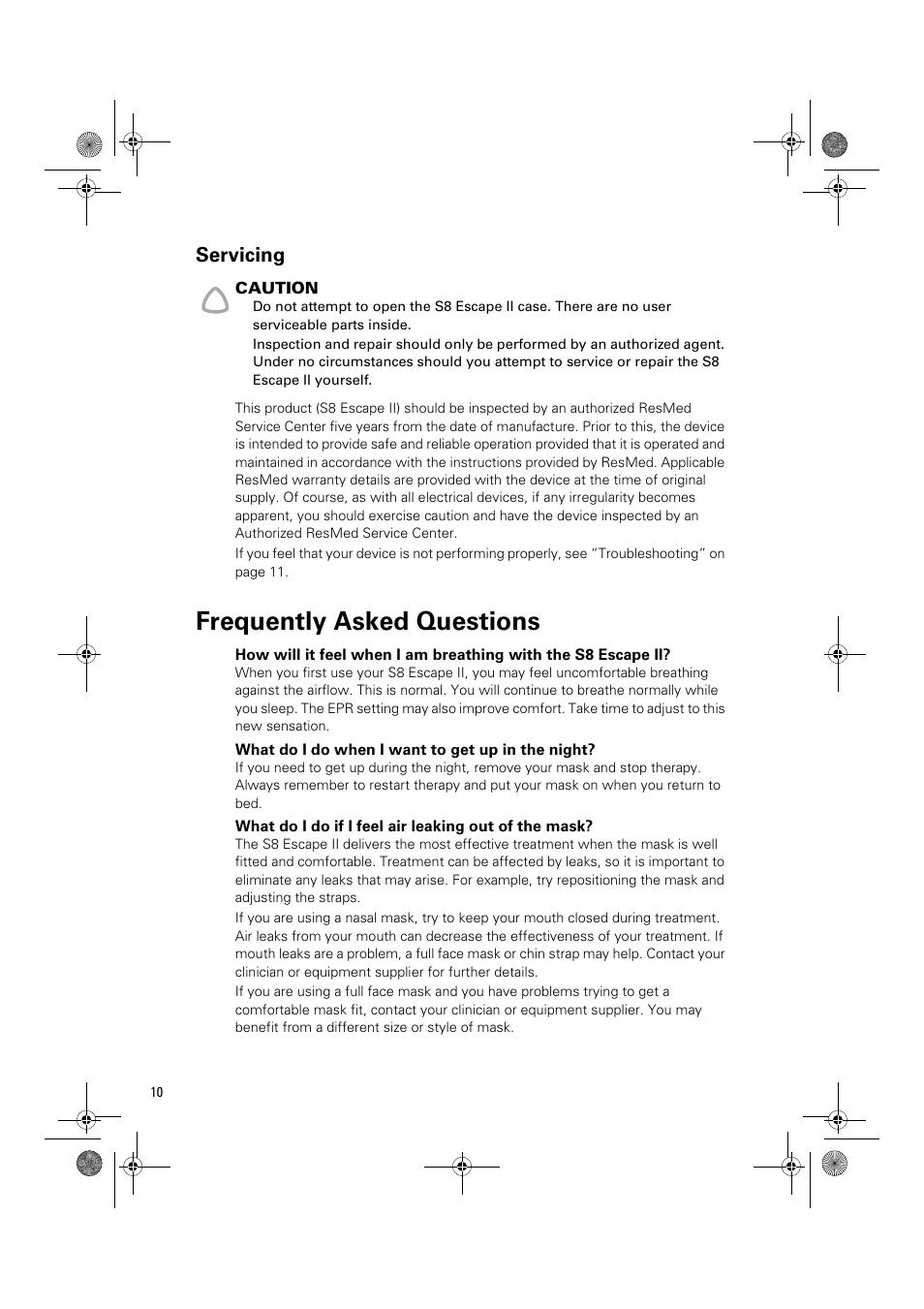 Servicing, Frequently asked questions, What do i do when i want to get up in the night | What do i do if i feel air leaking out of the mask | ResMed Positive Airway Pressure Device S8 Escape II User Manual | Page 14 / 80