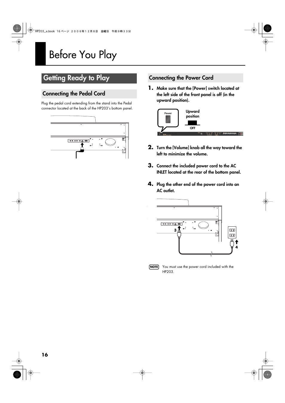 Before you play, Getting ready to play, Connecting the pedal cord | Connecting the power cord, Connector (p. 16), Connect the included power cord here (p. 16) | Roland HP-203 User Manual | Page 18 / 108