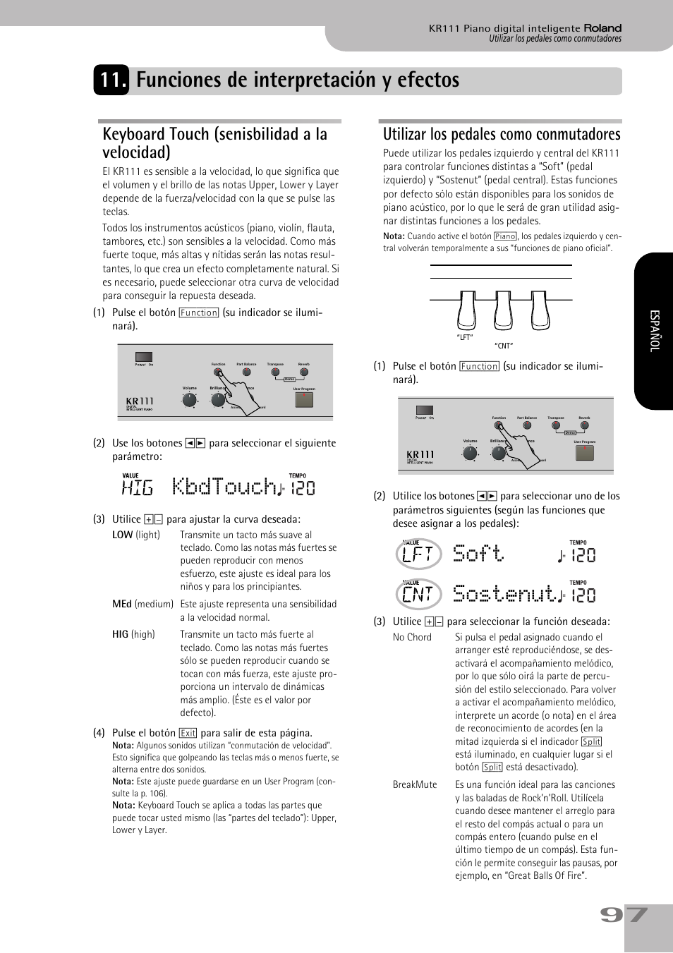 Funciones de interpretación y efectos, Kbdtouch, Soft | Sostenut, Keyboard touch (senisbilidad a la velocidad), Utilizar los pedales como conmutadores, Español | Roland KR111 User Manual | Page 99 / 186