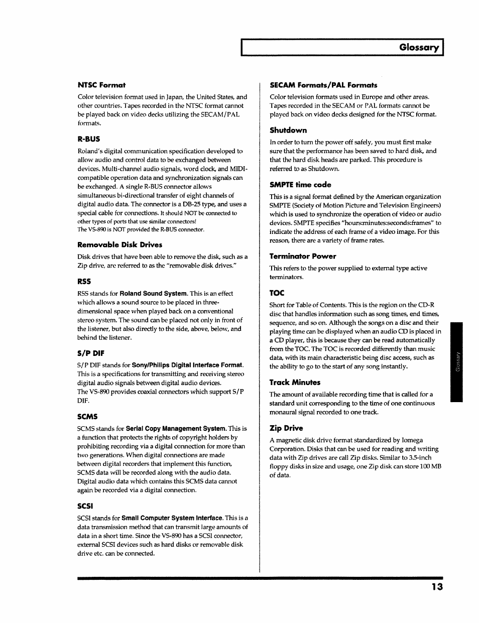 Glossary, Ntsc format, R-bus | Removable disk drives, S/p dif, Scms, Scsi, Secam formaf's/pal formats, Shutdown, Smpte time code | Roland VS-890 User Manual | Page 13 / 140