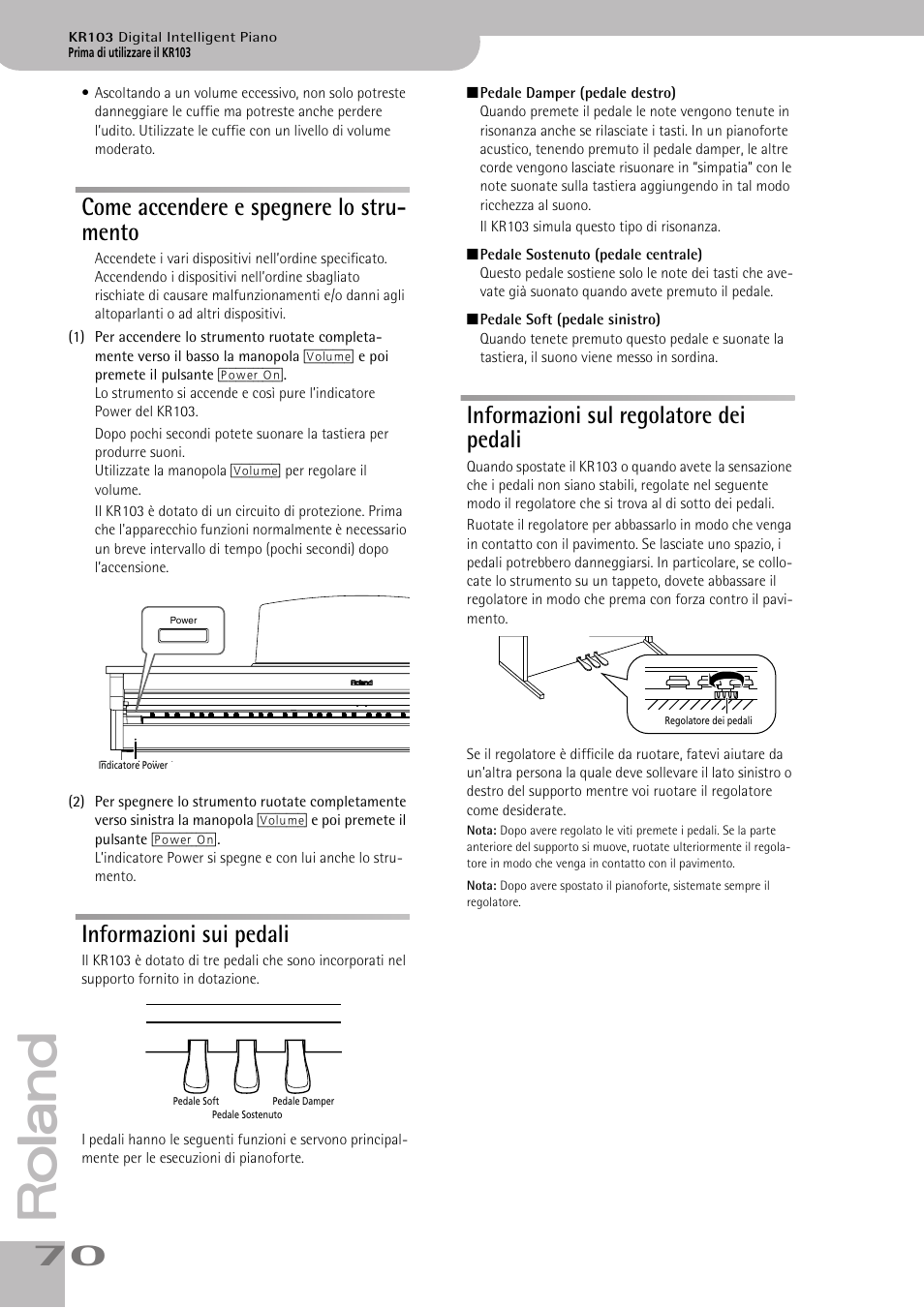 Come accendere e spegnere lo stru- mento, Informazioni sui pedali, Informazioni sul regolatore dei pedali | Roland KR103 User Manual | Page 72 / 186