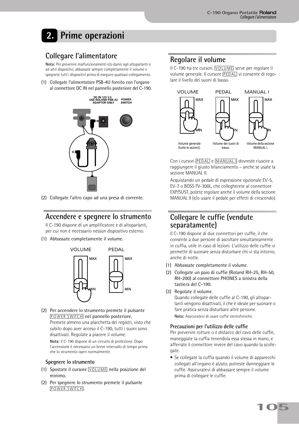 Prime operazioni, Collegare l’alimentatore, Accendere e spegnere lo strumento | Regolare il volume, Collegare le cuffie (vendute separatamente), Mentatore dalla presa di corrente (p. 105), Vedi p. 105), Manual i (vedi p. 105), 105 2. prime operazioni | Roland C-190 User Manual | Page 105 / 152