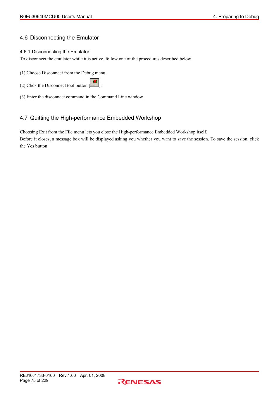 6 disconnecting the emulator, 1 disconnecting the emulator, 7 quitting the high-performance embedded workshop | Disconnecting the emulator, Quitting the high-performance embedded workshop | Renesas R0E530640MCU00 User Manual | Page 75 / 229