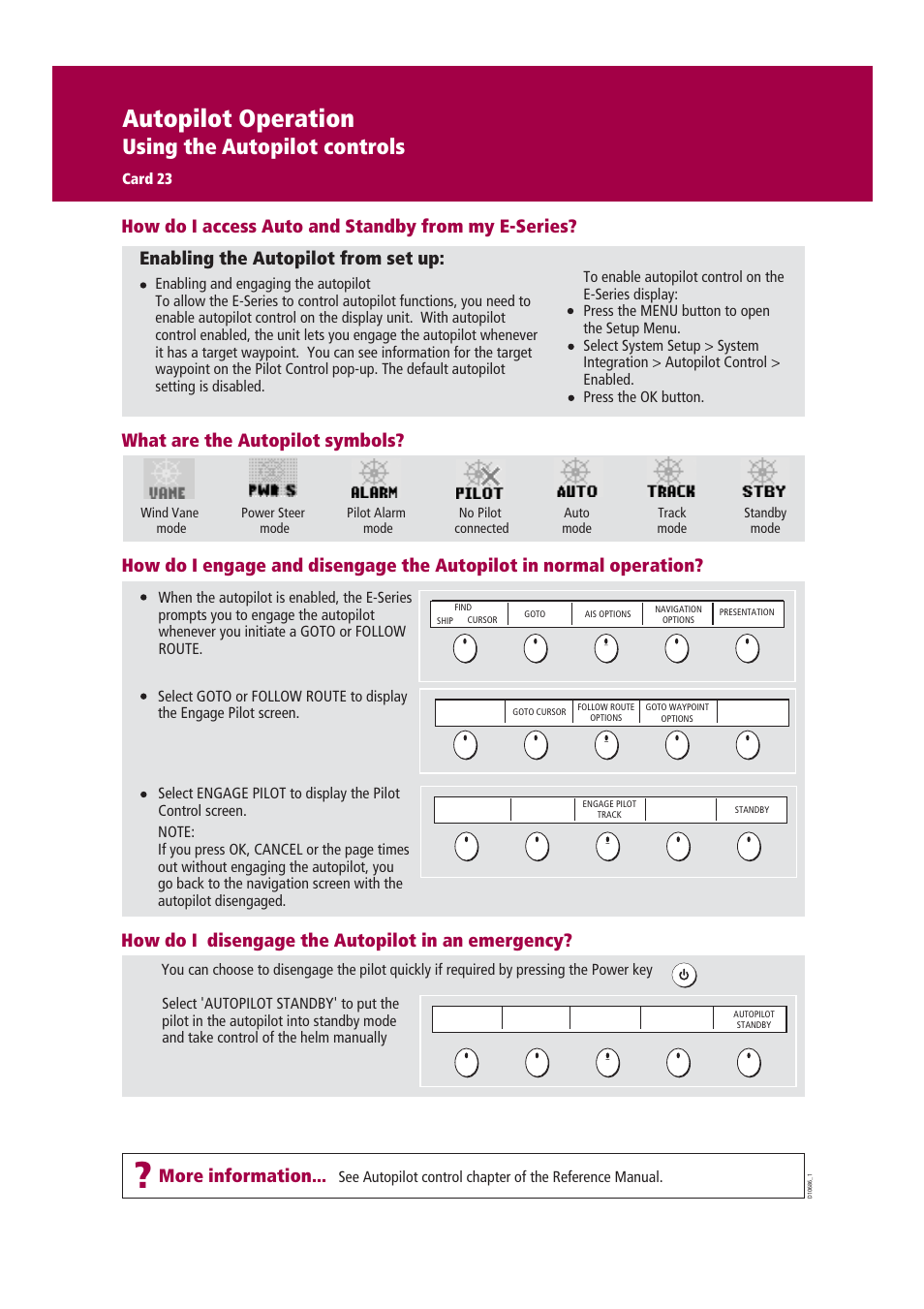 Autopilot operation, Using the autopilot controls, How do i disengage the autopilot in an emergency | What are the autopilot symbols, How do i access auto and standby from my e-series, Enabling the autopilot from set up, More information | Raymarine Marine RADAR User Manual | Page 24 / 26