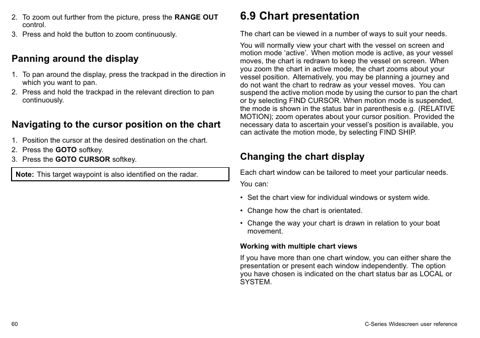 9 chart presentation, Panning around the display, Navigating to the cursor position on the chart | Changing the chart display | Raymarine C140w User Manual | Page 60 / 222
