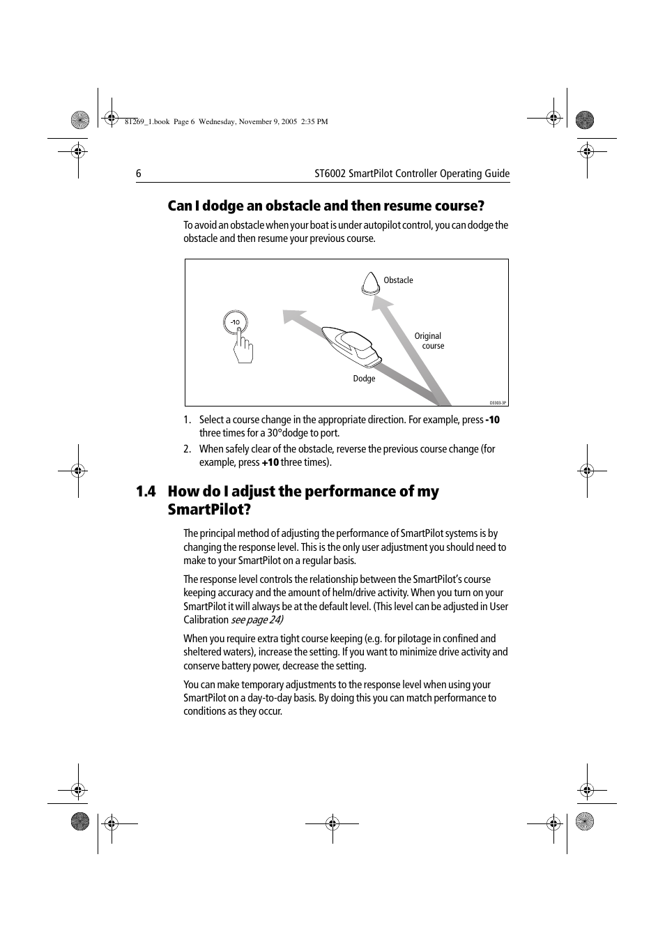 4 how do i adjust the performance of my smartpilot, Can i dodge an obstacle and then resume course | Raymarine ST6002 User Manual | Page 16 / 56