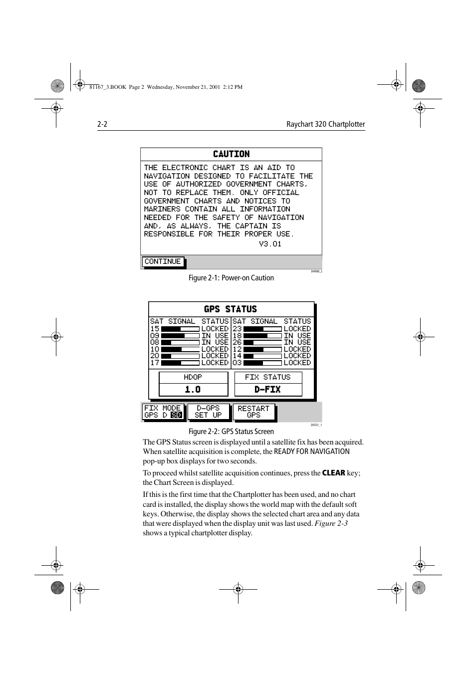 Figure 2-1: power-on caution, Figure 2-2: gps status screen, Figure 2-1 | Figure 2-2, Gps status | Raymarine 320 User Manual | Page 21 / 139