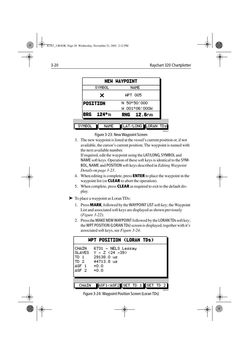 Figure 3-23: new waypoint screen, Figure 3-24: waypoint position screen (loran tds), Ee figure 3-23 | Raymarine 320 User Manual | Page 49 / 139