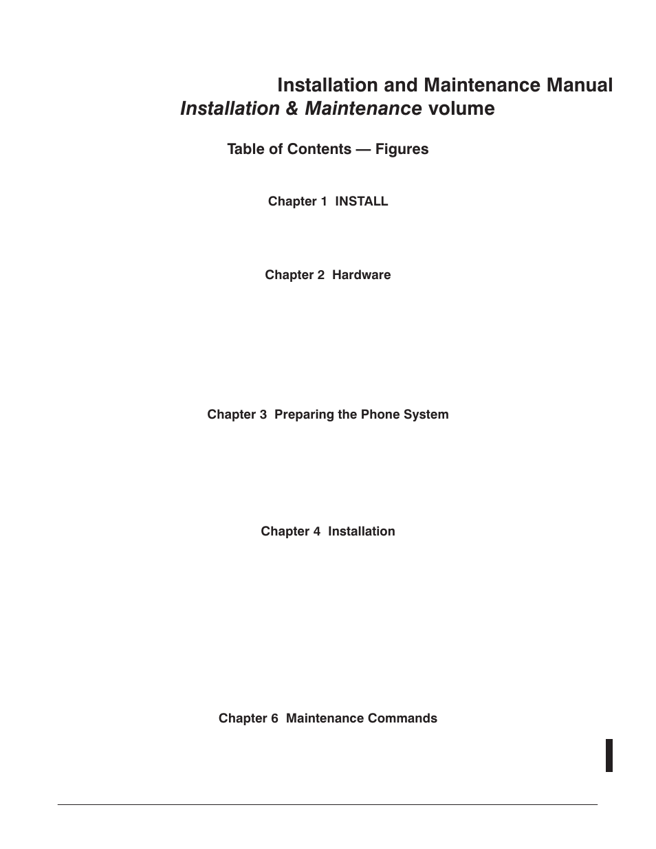 Table of contents ċ figures, Chapter1 install, Chapter 2 hardware | Chapter 3 preparing the phone system, Chapter4 installation, Chapter6 maintenance commands | Reliant Octel 200 and Octel 300 Message Servers PB6001401 User Manual | Page 15 / 668