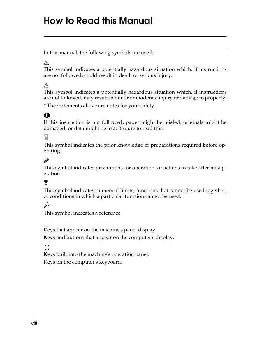 How to read this manual, Symbols, In this manual, the following symbols are used | The statements above are notes for your safety, This symbol indicates a reference, Keys that appear on the machine's panel display, Keys built into the machine's operation panel, Keys on the computer's keyboard, User/group name, Delay in seconds for repeat messages | Ricoh AP1400/AP2000 User Manual | Page 16 / 332