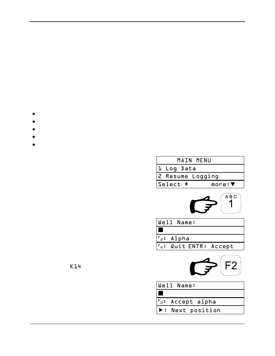 1 log data the chief function of the, Is the log data process, Key in the well name | Example, If letters are used press f2, The screen will change slightly | Reliable Data-Logger DL-04 User Manual | Page 7 / 38