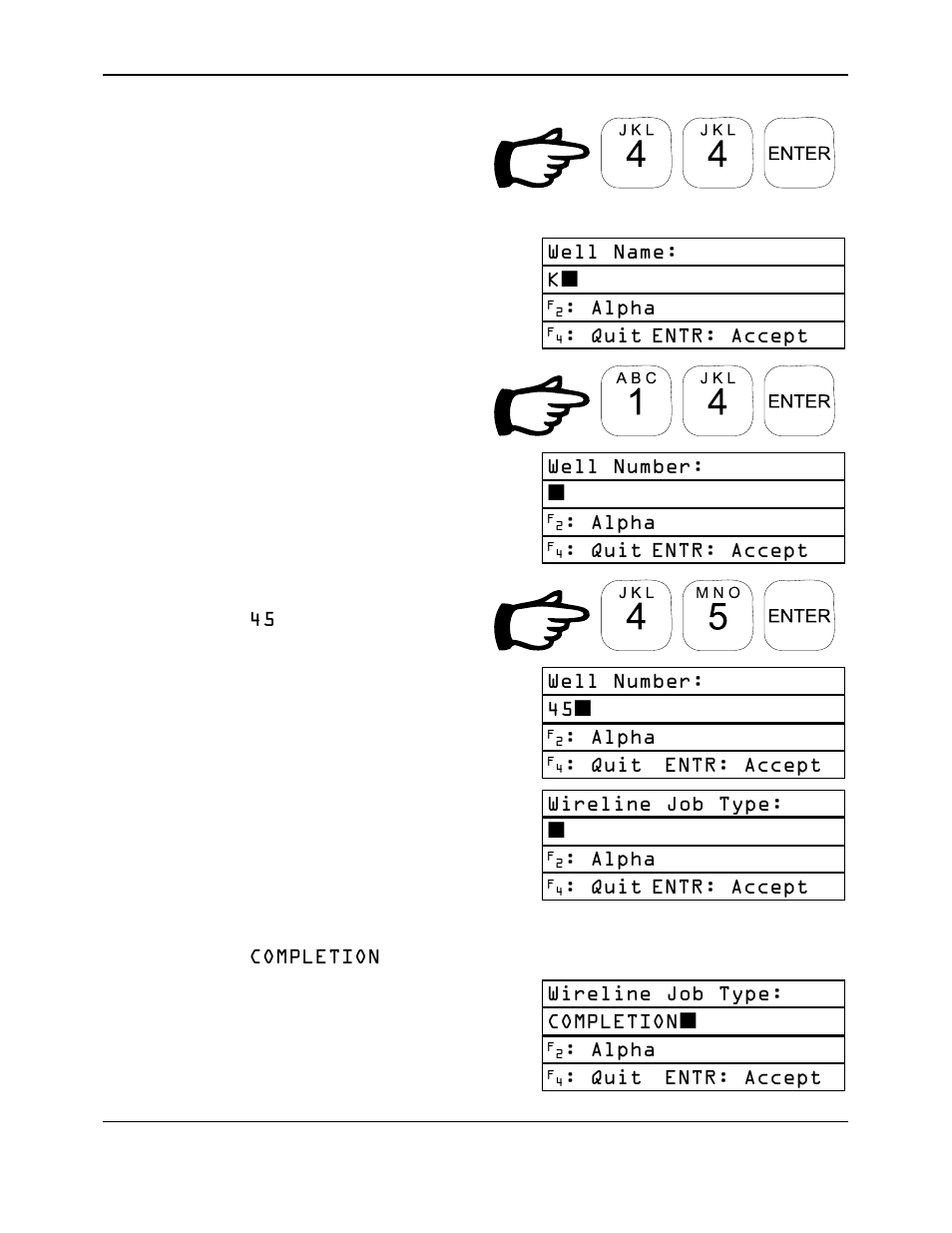 Input numbers normally, Key in well number. example, Key in wireline job type. example | Well name: k, Alpha, Quit, Entr: accept, Well number, Well number: 45, Wireline job type | Reliable Data-Logger DL-04 User Manual | Page 8 / 38