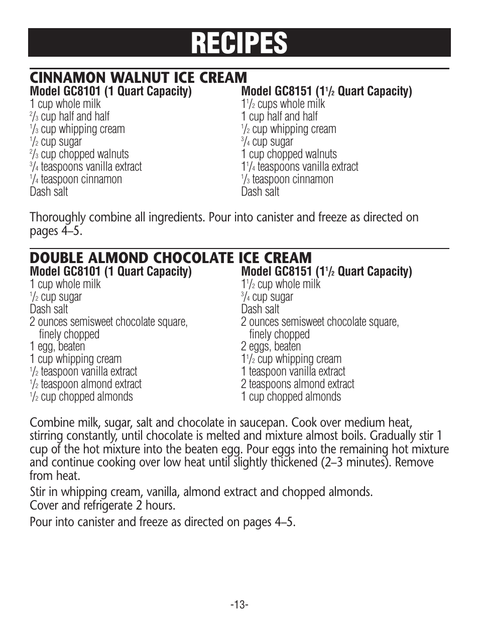 Recipes, Cinnamon walnut ice cream, Double almond chocolate ice cream | Quart capacity) 1 cup whole milk 1, Cups whole milk, Cup half and half 1 cup half and half, Cup whipping cream, Cup sugar, Cup chopped walnuts 1 cup chopped walnuts, Teaspoons vanilla extract 1 | Rival GC8151 User Manual | Page 13 / 20