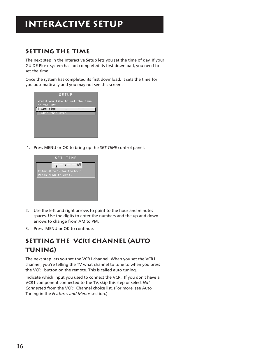 Interactive setup, 16 setting the time, Setting the vcr1 channel (auto tuning) | RCA P46921 User Manual | Page 18 / 64