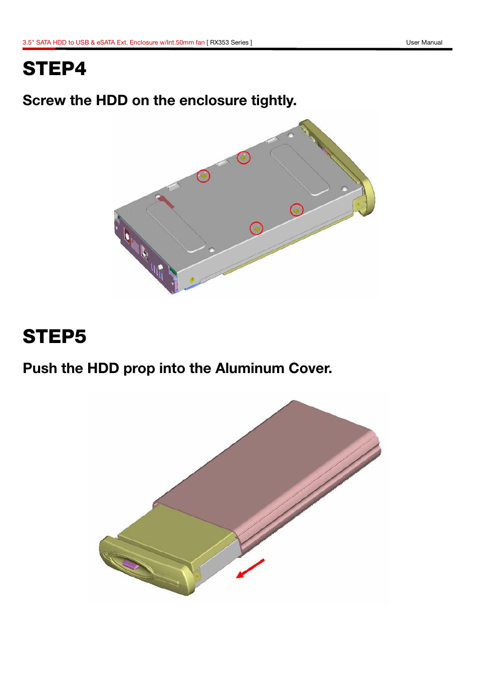 Step4, Step5, Screw the hdd on the enclosure tightly | Push the hdd prop into the aluminum cover | Rosewill RX353 User Manual | Page 5 / 10