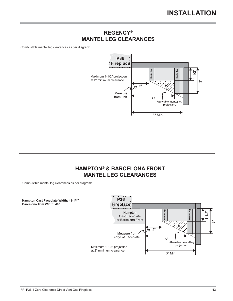 Installation, Regency, Mantel leg clearances | Hampton, Barcelona front mantel leg clearances | Regency Zero Clearance Direct Vent Gas Fireplace P36-LP4 User Manual | Page 13 / 68