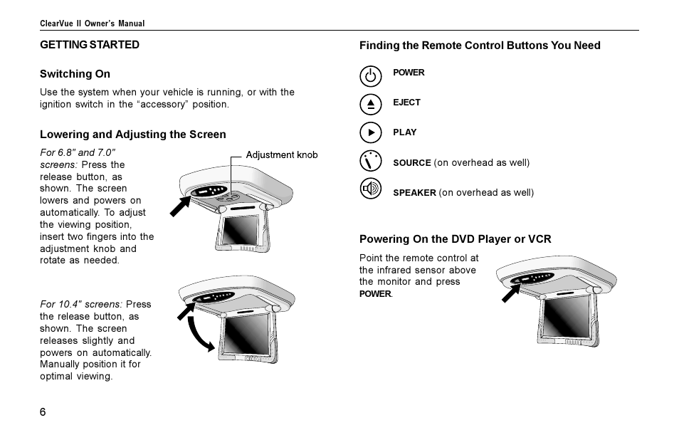 Getting started, Switching on, Lowering and adjusting the screen | Finding the remote control buttons you need, Powering on the dvd player or vcr, Etting, Tarted | Rosen Entertainment Systems Rosen inVUE II User Manual | Page 6 / 28