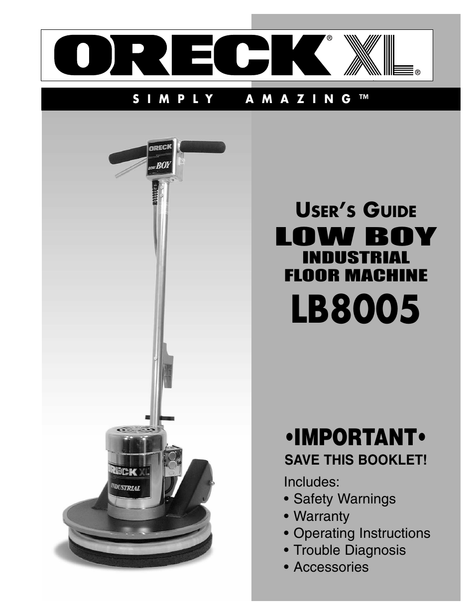 Oreck XL S I M P L Y A M A Z I N G LOW BOY INDUSTRIAL FLOOR MACHINE LB8005 User Manual | 4 pages