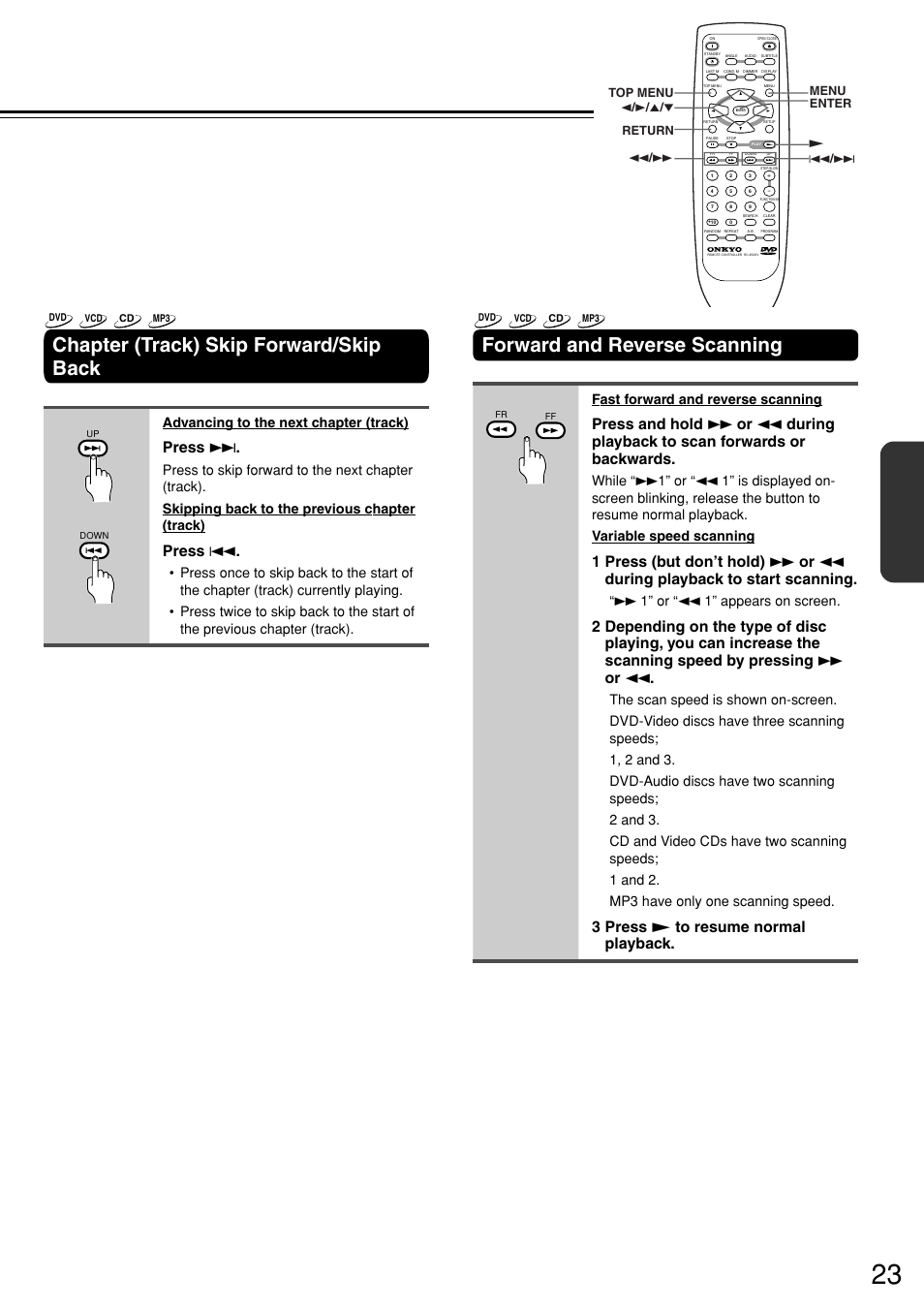 Chapter (track) skip forward/skip back, Forward and reverse scanning, Press | Press 4, 3 press £ to resume normal playback, Advancing to the next chapter (track), Fast forward and reverse scanning, 1” or “1 1” appears on screen | Onkyo DV-S757 User Manual | Page 23 / 64