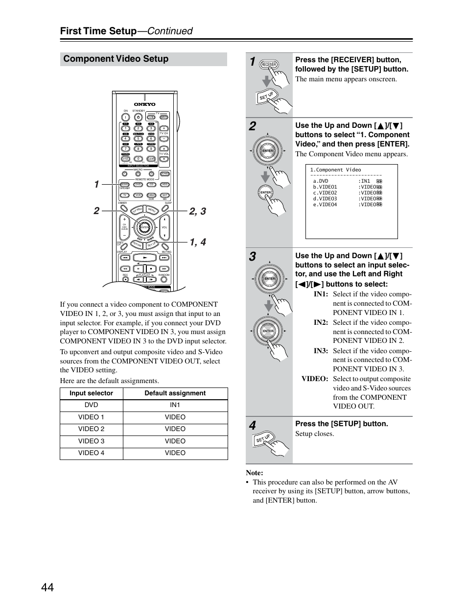 Component video setup, First time setup —continued, Press the [setup] button. setup closes | Onkyo TX-SR703/703E User Manual | Page 44 / 116