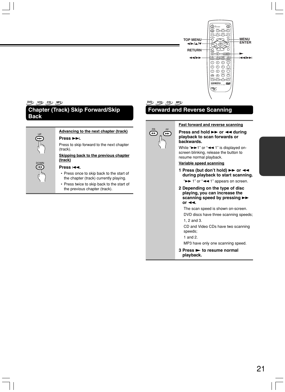 Chapter (track) skip forward/skip back, Forward and reverse scanning, Press | Press 4, 3 press £ to resume normal playback, Advancing to the next chapter (track), Fast forward and reverse scanning, 1” or “1 1” appears on screen | Onkyo DV-SP500 User Manual | Page 21 / 60