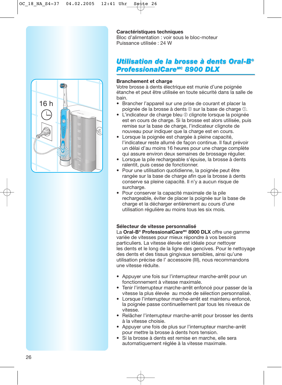 16 h, Utilisation de la br, Pr ofessionalcar ofessionalcar e e | 8900 dlx, Professionalcare | Oral-B EM 3032 User Manual | Page 26 / 33