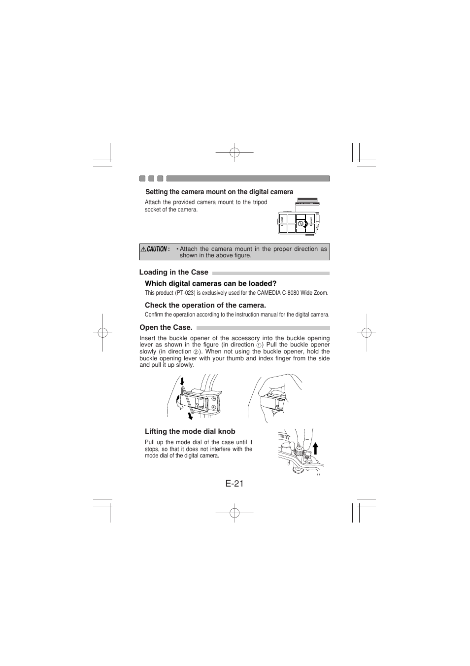 Setting the camera mount on the digital camera, Loading in the case, Which digital cameras can be loaded | Check the operation of the camera, Open the case, Lifting the mode dial knob, E-21 | Olympus PT 023 User Manual | Page 22 / 42