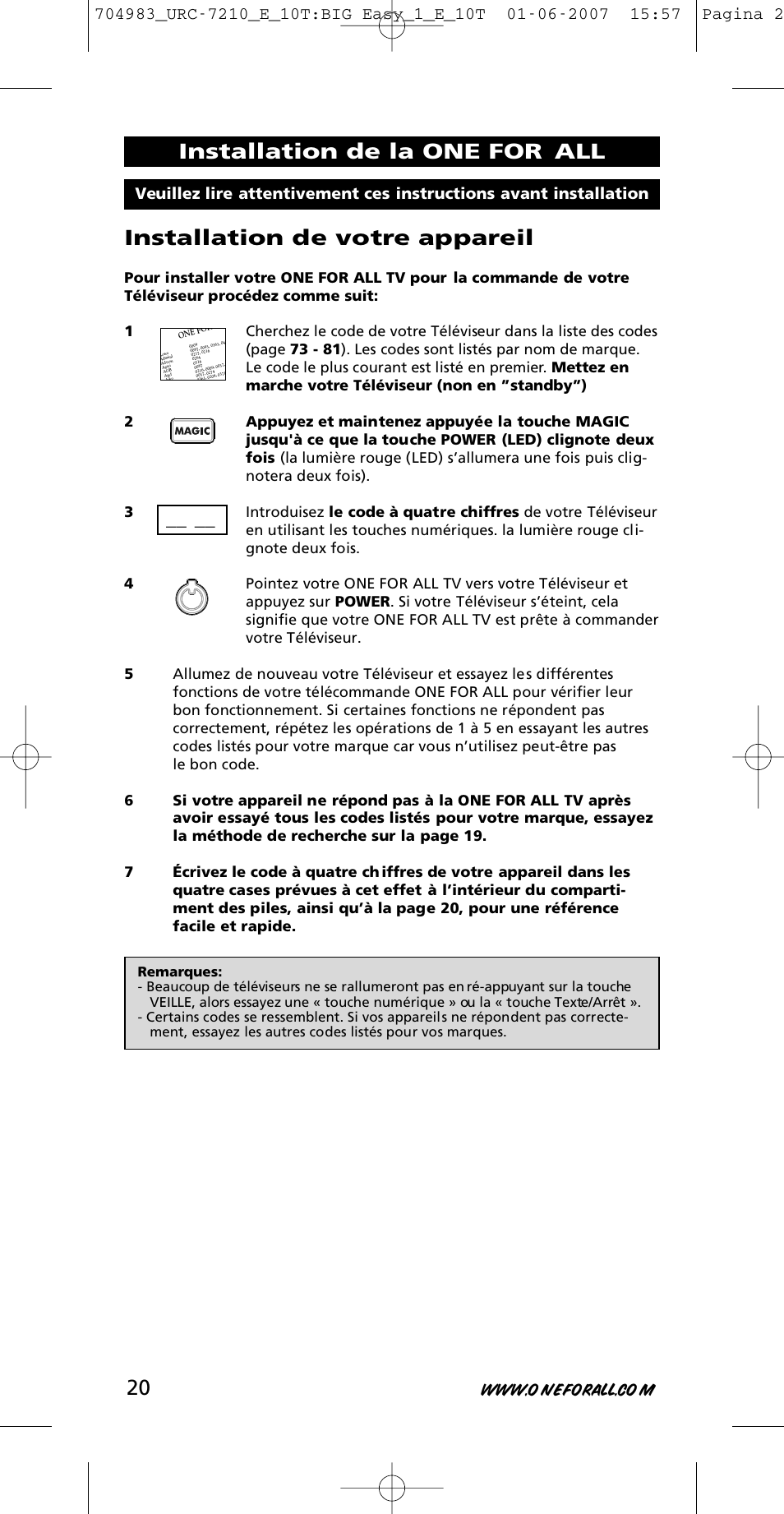 Installation de votre appareil, Installation de la one for all | One for All URC-7210 User Manual | Page 20 / 86