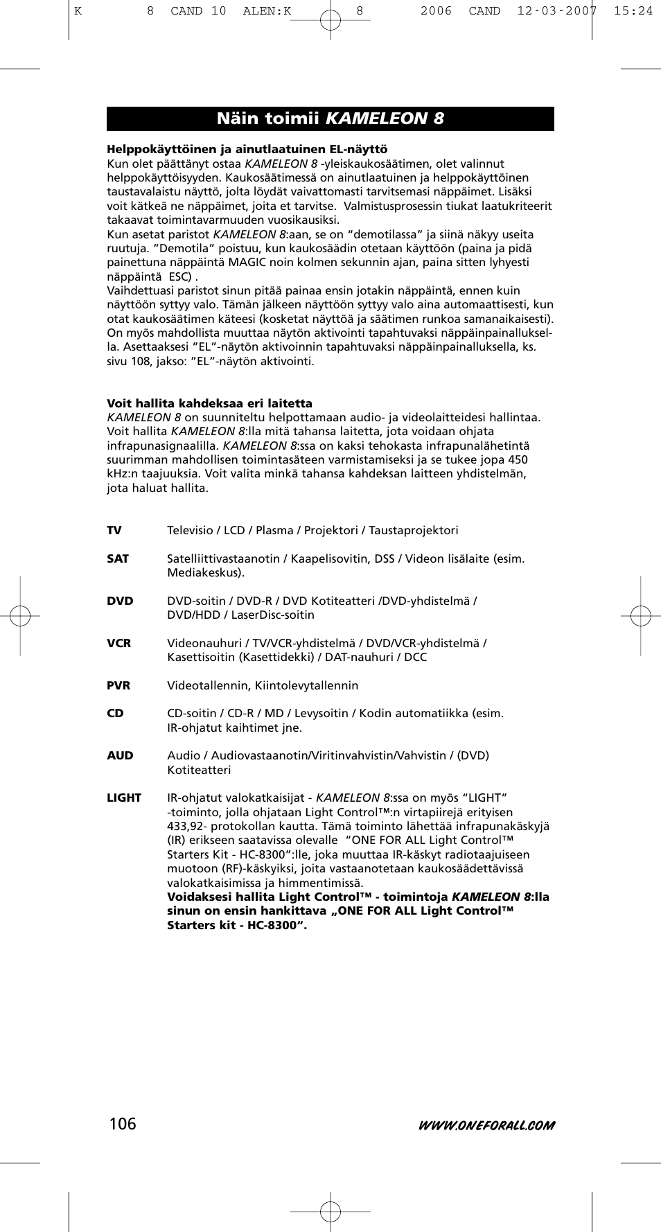 Näin toimii kameleon 8 | One for All KAMELEON URC-8308 User Manual | Page 107 / 293