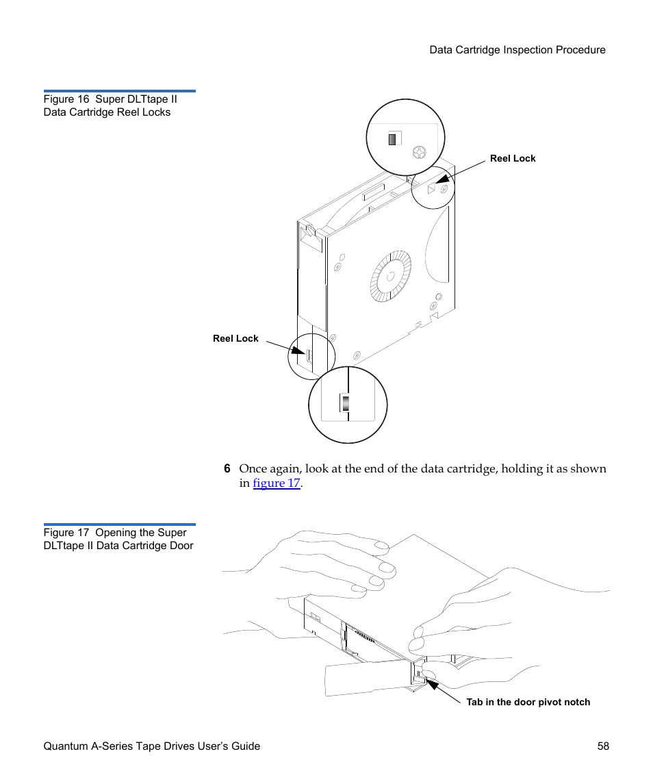 Figure 16, Super dlttape ii data cartridge reel locks, Figure 17 | Opening the super dlttape ii data cartridge door | Quantum Audio Tape Drives A-Series User Manual | Page 74 / 105