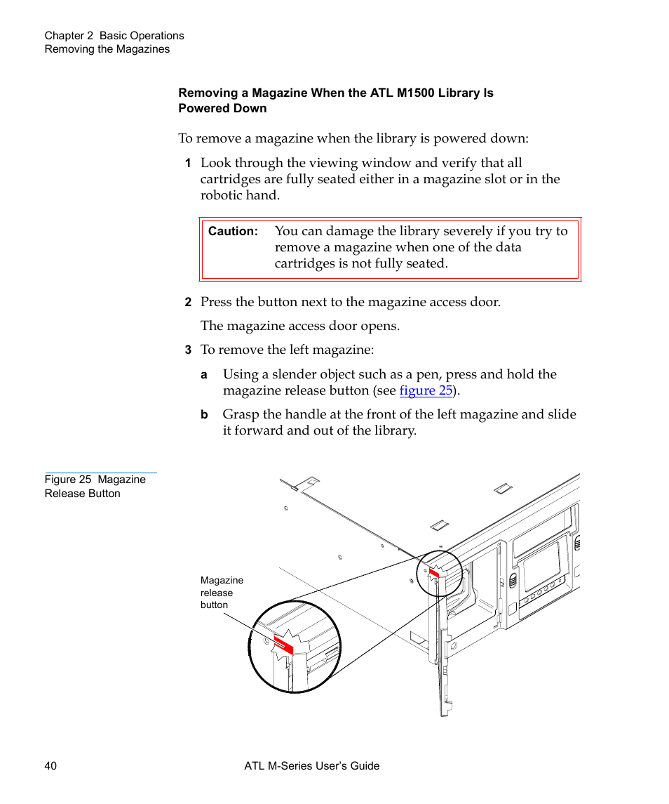 Figure 25 magazine release button, Removing a magazine when the, Atl m1500 library is powered down | Quantum ATL M-Series User Manual | Page 58 / 222