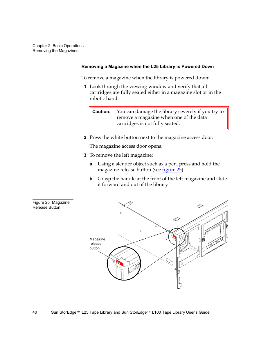 Figure 25 magazine release button, Removing a magazine when the l25 library is, Powered down | Quantum Sun StorEdge L100 User Manual | Page 56 / 192