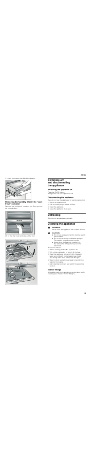 Lower the drawer and slide it backwards, Switching off and disconnecting the appliance, Switching the appliance off | Disconnecting the appliance, Switch the appliance off, Pull out mains plug or switch off fuse, Clean the appliance, Leave the appliance door open, Defrosting, Cleaning the appliance | Thermador T30IR User Manual | Page 11 / 44