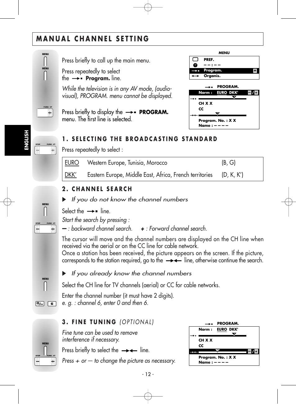 Manual channel setting, 1 . selecting the broadcasting standard, 2 . channel search | 3 . fine tuning, Start the search by pressing, E. g. : channel 6, enter 0 and then 6, Press, Press briefly to display the, Press briefly to call up the main menu, Press repeatedly to select the | Technicolor - Thomson 14MG76C User Manual | Page 12 / 16