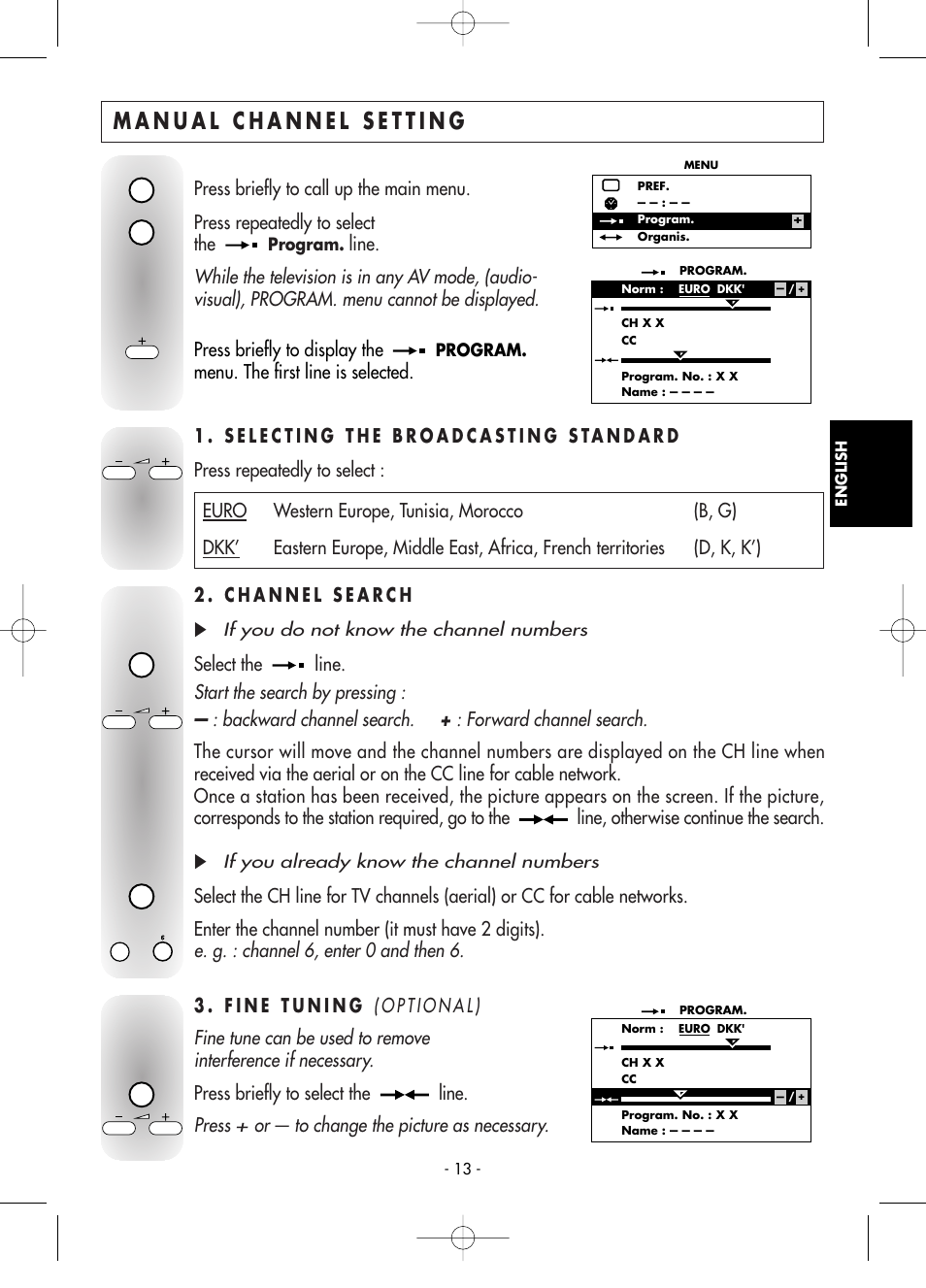 Manual channel setting, 1 . selecting the broadcasting standard, 2 . channel search | 3 . fine tuning, Start the search by pressing, E. g. : channel 6, enter 0 and then 6, Press, Press briefly to display the, Press briefly to call up the main menu, Press repeatedly to select the | Technicolor - Thomson Telefunken M G 1 4 7 6 C T User Manual | Page 13 / 18