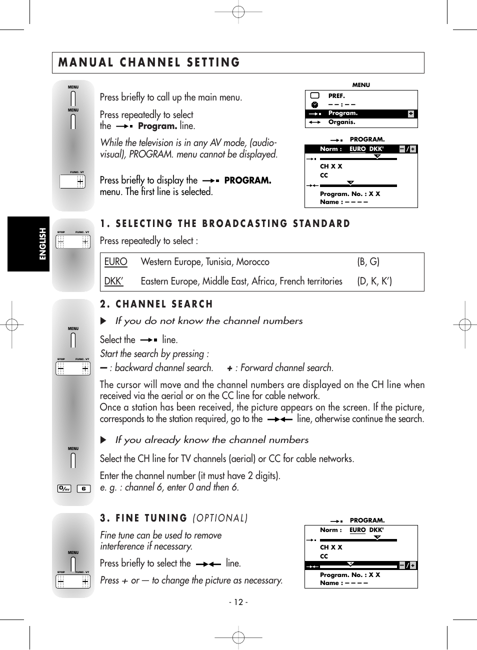 Manual channel setting, 1 . selecting the broadcasting standard, 2 . channel search | 3 . fine tuning, Start the search by pressing, E. g. : channel 6, enter 0 and then 6, Press, Press briefly to display the, Press briefly to call up the main menu, Press repeatedly to select the | Technicolor - Thomson 21MS76CT User Manual | Page 12 / 18