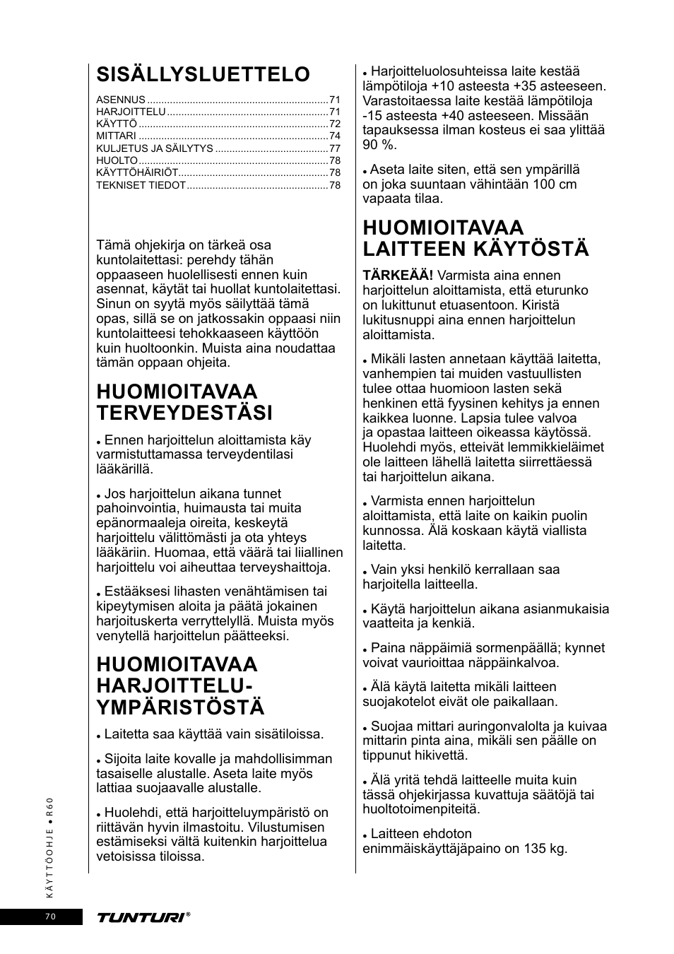 Huomioitavaa terveydestäsi, Huomioitavaa harjoittelu- ympäristöstä, Huomioitavaa laitteen käytöstä | Sisällysluettelo | Tunturi R60 User Manual | Page 70 / 84