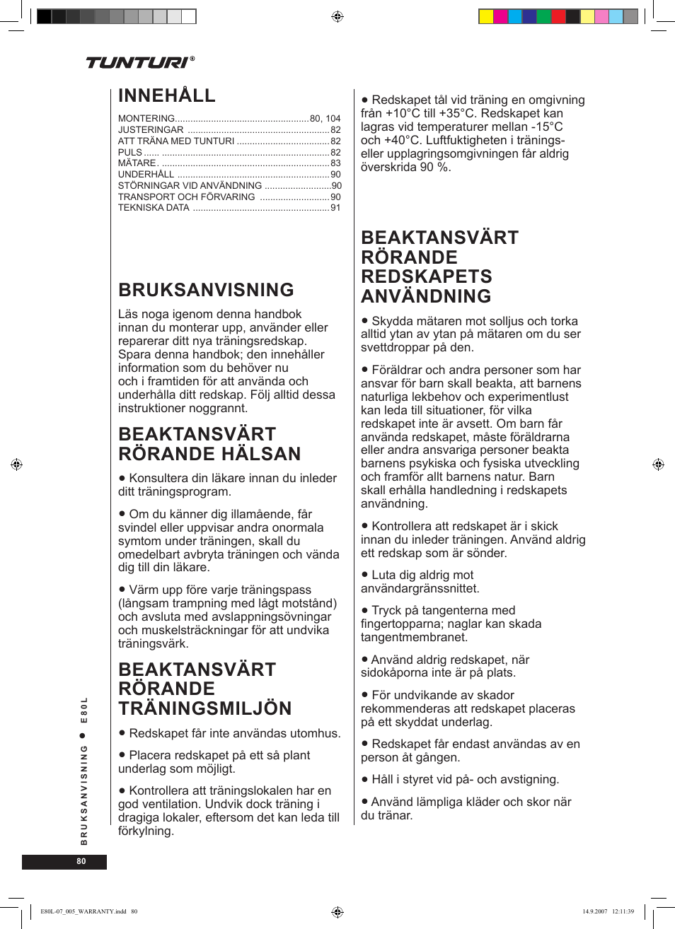 Bruksanvisning, Beaktansvärt rörande hälsan, Beaktansvärt rörande träningsmiljön | Beaktansvärt rörande redskapets användning, Innehåll | Tunturi E80L User Manual | Page 80 / 114