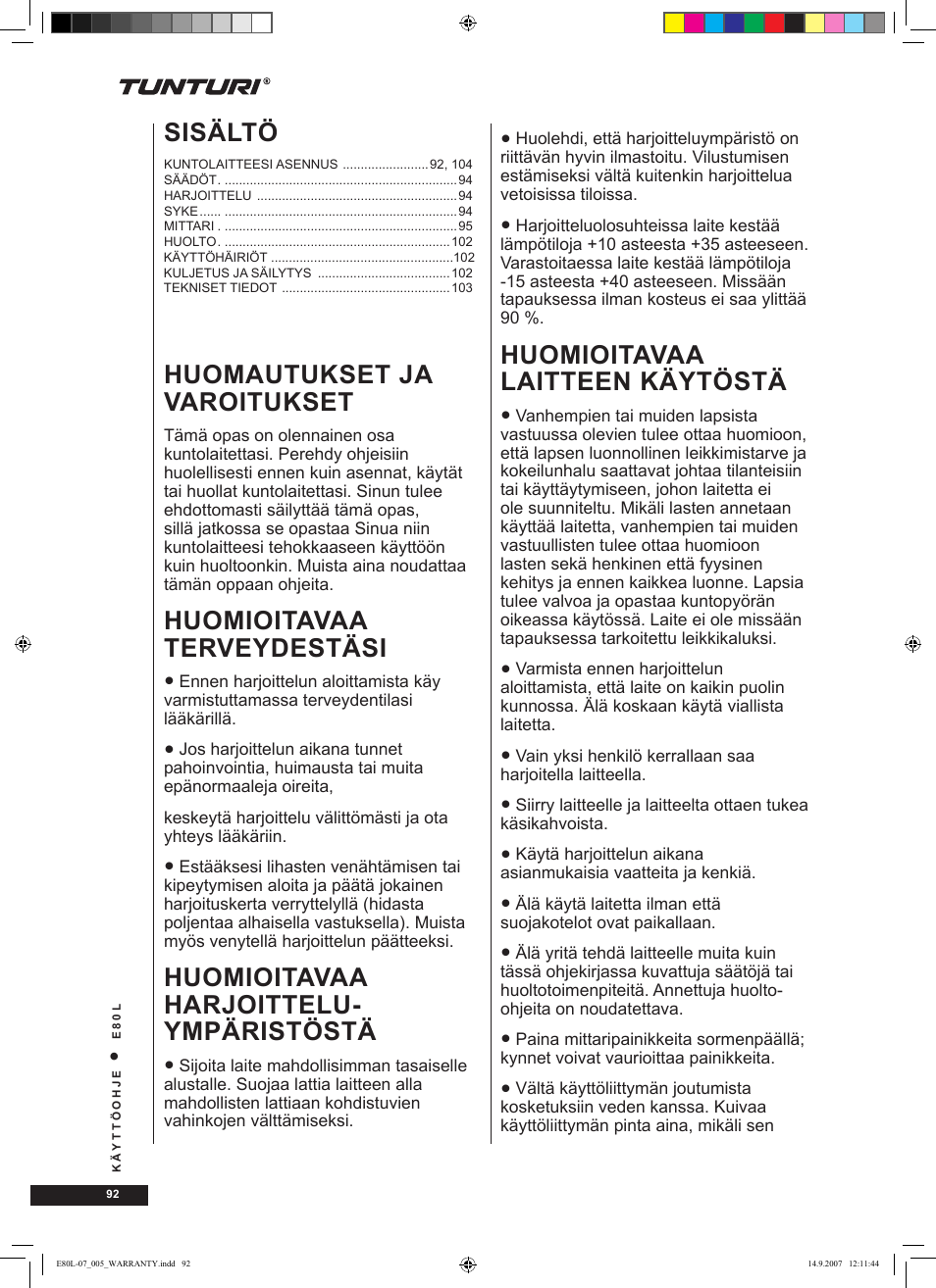 Huomautukset ja varoitukset, Huomioitavaa terveydestäsi, Huomioitavaa harjoittelu- ympäristöstä | Huomioitavaa laitteen käytöstä, Sisältö | Tunturi E80L User Manual | Page 92 / 114