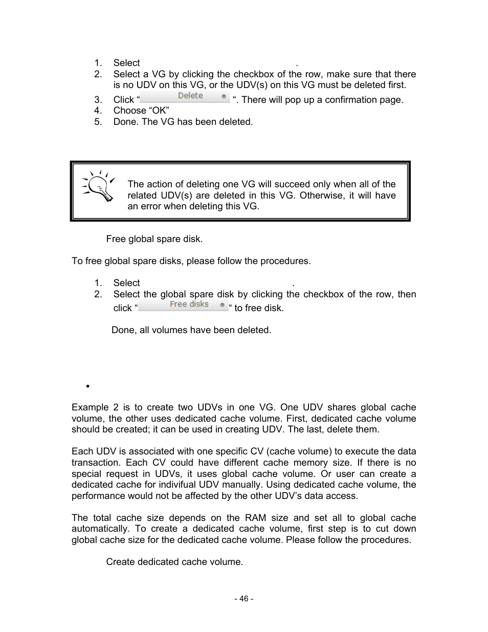 Select “/ volume config / volume group, Choose “ok, Done. the vg has been deleted | Step 9: free global spare disk, Select “/ volume config / physical disk, Step 10: done, all volumes have been deleted, Example 2, Step 1: create dedicated cache volume | Thecus Technology i Series User Manual | Page 46 / 91