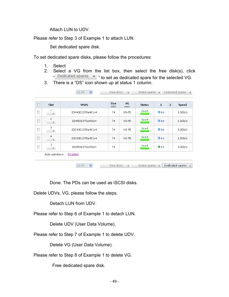 Step 4: attach lun to udv, Please refer to step 3 of example 1 to attach lun, Step 5: set dedicated spare disk | Select “/ volume config / physical disk, There is a “ds” icon shown up at status 1 column, Figure 3.6.7.13, Step 6: done. the pds can be used as iscsi disks, Delete udvs, vg, please follow the steps, Step 7: detach lun from udv, Please refer to step 6 of example 1 to detach lun | Thecus Technology i Series User Manual | Page 49 / 91