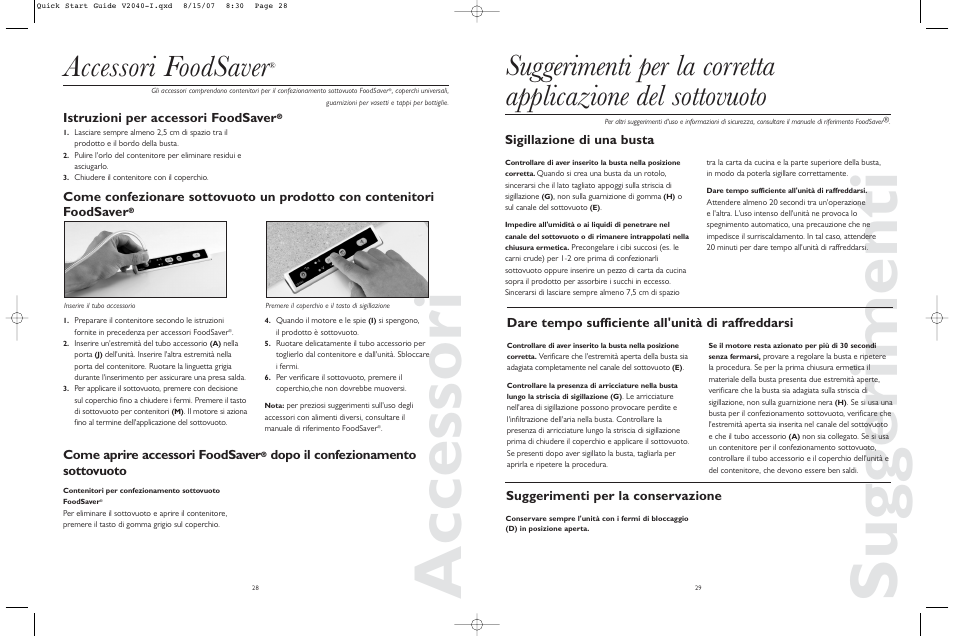 Accessori, Sugg erimenti, Accessori foodsaver | Istruzioni per accessori foodsaver, Come aprire accessori foodsaver, Dopo il confezionamento sottovuoto, Sigillazione di una busta, Dare tempo sufficiente all'unità di raffreddarsi, Suggerimenti per la conservazione | FoodSaver V2040-I User Manual | Page 15 / 16