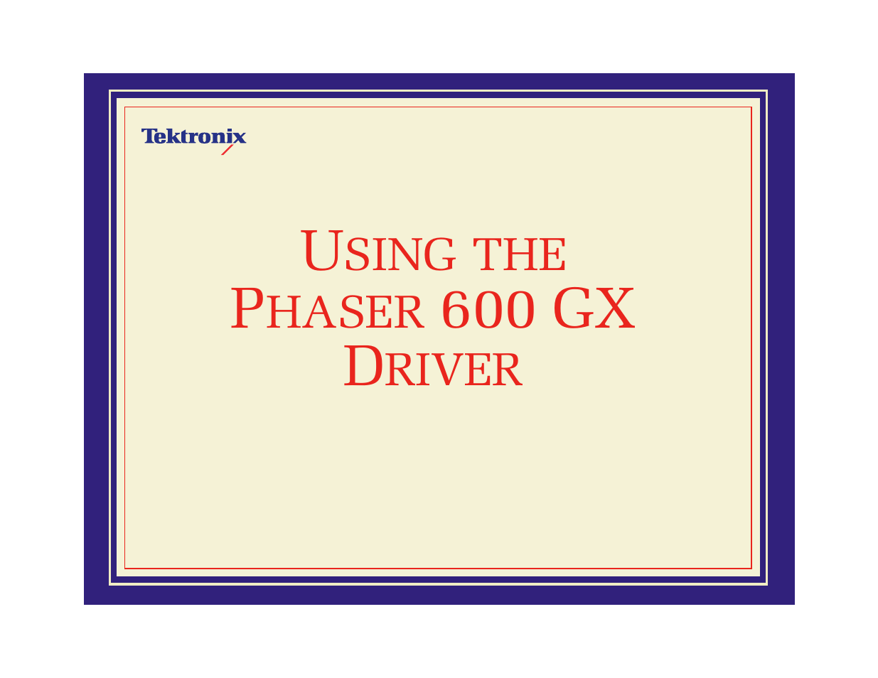 Using the phaser600 gx driver, Sing, Haser | 600 gx d, River, Er to, Using the phaser 600 gx driver | Tektronix Phaser 600 User Manual | Page 380 / 798