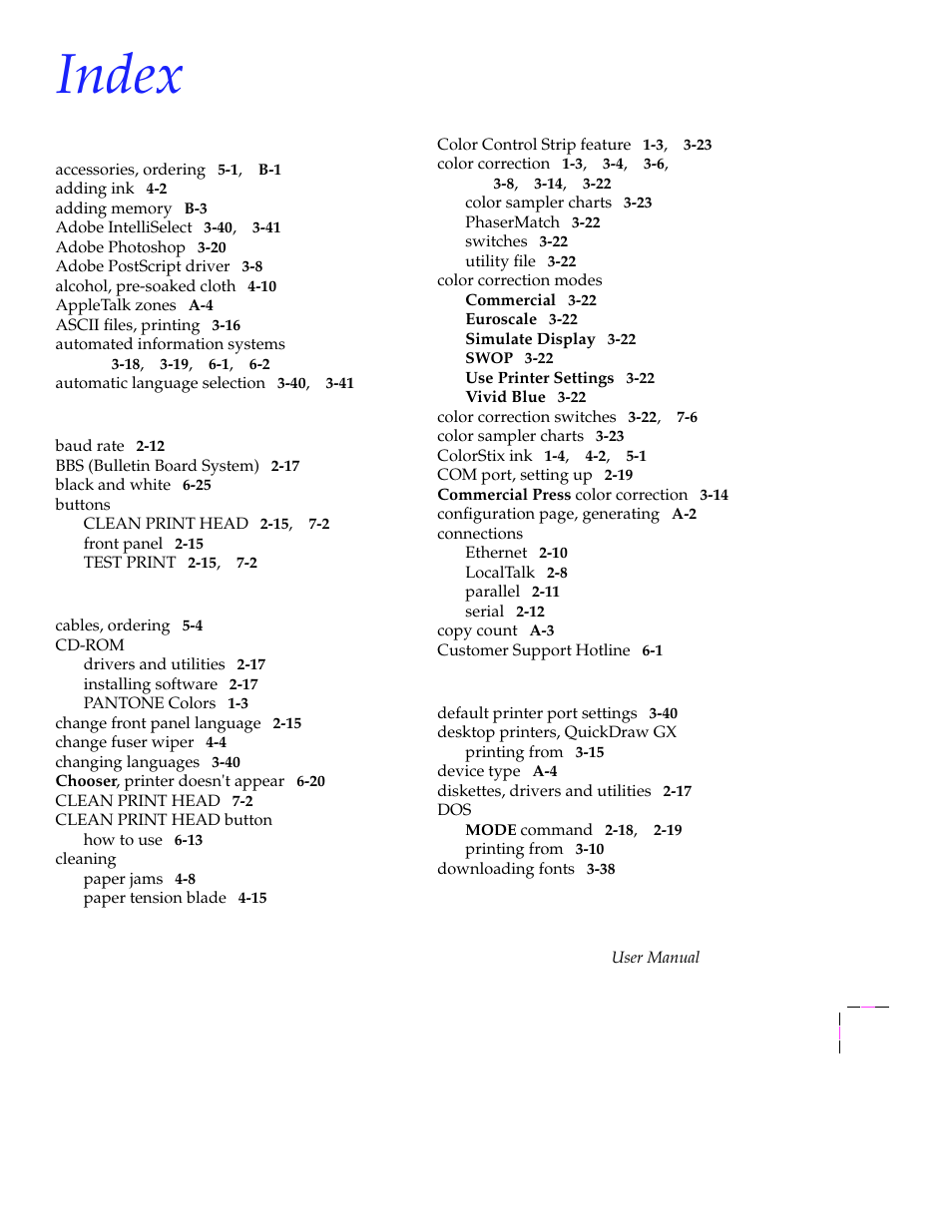 Index, Accessories, ordering5-1,b-1, Adding ink4-2 | Adding memoryb-3, Adobe intelliselect3-40,3-41, Adobe photoshop3-20, Adobe postscript driver3-8, Alcohol, pre-soaked cloth4-10, Appletalk zonesa-4, Ascii files, printing3-16 | Tektronix Phaser 300X User Manual | Page 170 / 175