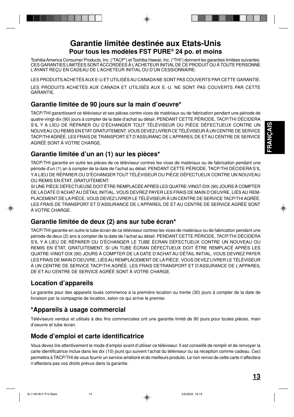 Garantie limitée destinée aux etats-unis, Pour tous les modèles fst pure, 24 po. et moins | Garantie limitée de 90 jours sur la main d’oeuvre, Garantie limitée d’un an (1) sur les pièces, Garantie limitée de deux (2) ans sur tube écran, Location d’appareils, Appareils à usage commercial, Mode d’emploi et carte identificatrice | Toshiba 13A22 User Manual | Page 29 / 48