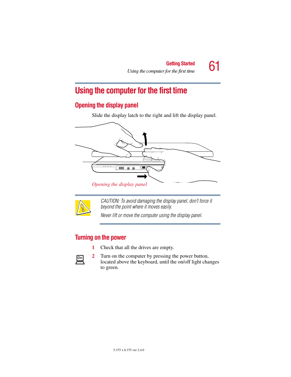 Using the computer for the first time, Opening the display panel, Turning on the power | Opening the display panel turning on the power | Toshiba Satellite 2415 Series User Manual | Page 61 / 279