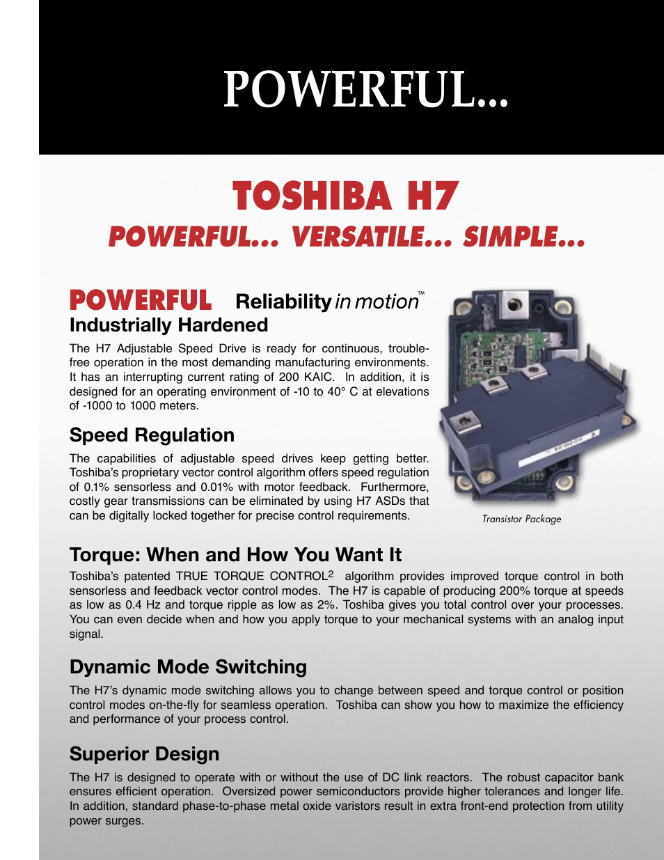 Toshiba h7, Powerful, Powerful... versatile... simple | Industrially hardened, Speed regulation, Torque: when and how you want it, Dynamic mode switching, Superior design | Toshiba Adjustable Speed Drive H7 Series User Manual | Page 2 / 8