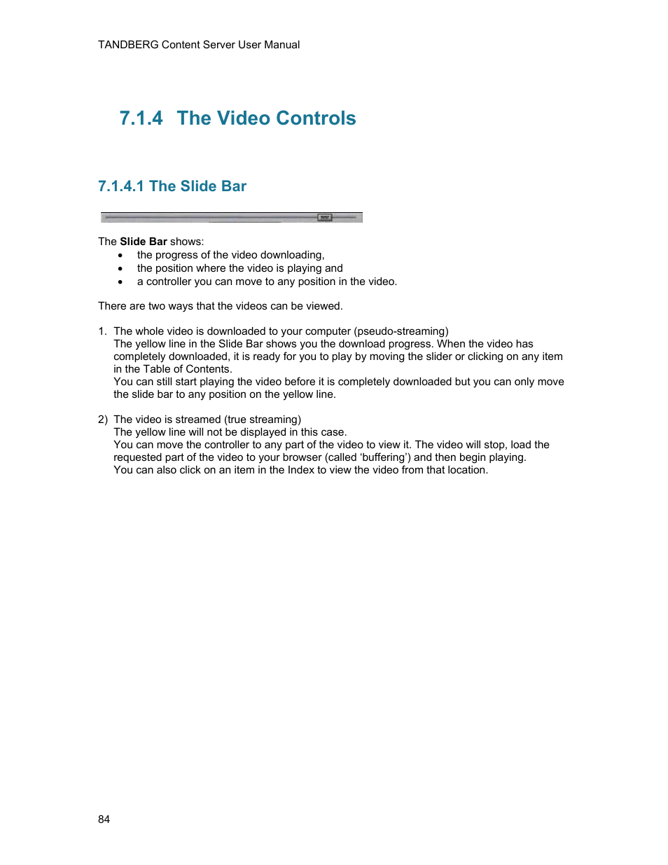 4 the video controls, 1 the slide bar, The video controls | TANDBERG D1389801 User Manual | Page 94 / 113