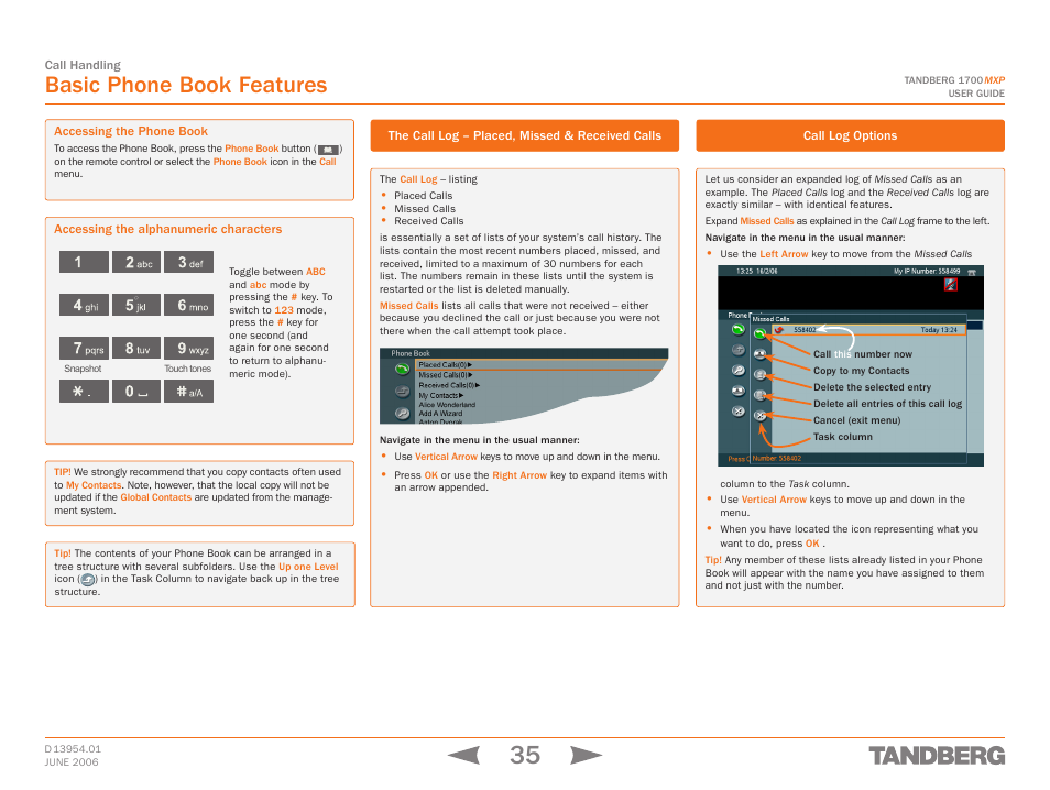 Basic phone book features, Accessing the phone book, Accessing the alphanumeric characters | The call log – placed, missed & received calls, Call log options, Phone book features | TANDBERG 1700 MXP User Manual | Page 35 / 142